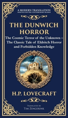 The Dunwich Horror: A Legendary Lovecraftian Cosmic Horror Tale - Eldritch Terror in a Small Town (Deluxe Hardbound Edition) by Lovecraft, H. P.