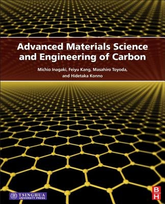 Advanced Materials Science and Engineering of Carbon by Inagaki, Michio