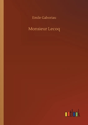 Monsieur Lecoq by Gaboriau, Emile