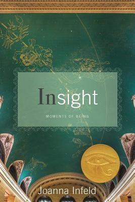 Insight: Moments of Being by Infeld, Joanna