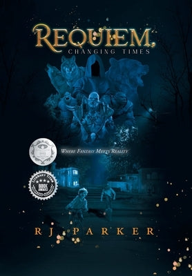 Requiem, Changing Times: Where Fantasy Meets Reality by Rj Parker