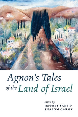Agnon's Tales of the Land of Israel by Saks, Jeffrey