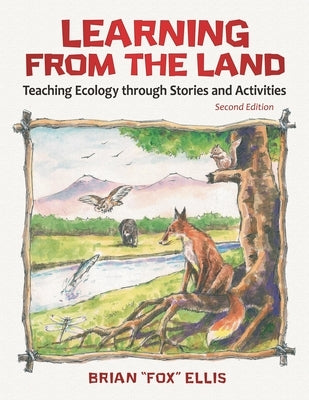 Learning from the Land: Teaching Ecology through Stories and Activities by Ellis, Brian