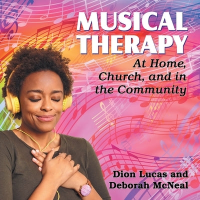 Musical Therapy: At Home, Church, and in the Community by Lucas, Dion