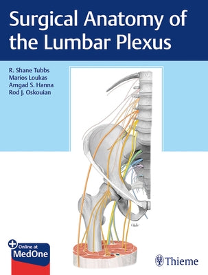Surgical Anatomy of the Lumbar Plexus by Tubbs, R. Shane