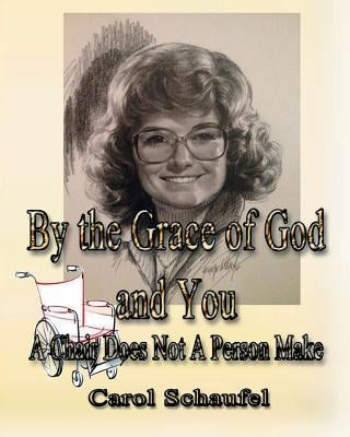 By the Grace of God and You: A Chair Does Not a Person Make by Schaufel, Carol