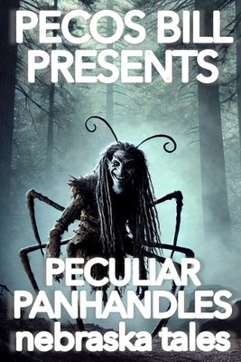 Pecos Bill Presents Peculiar Panhandles: Nebraska Tales by Oberbeck, Clinton Lloyd