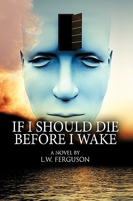 If I Should Die Before I Wake by Ferguson, L. W.