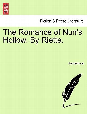 The Romance of Nun's Hollow. by Riette. by Anonymous