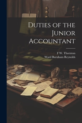 Duties of the Junior Accountant by Reynolds, Ward Burnham