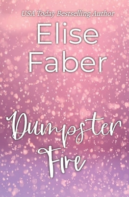 Dumpster Fire by Faber, Elise
