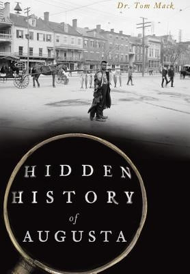 Hidden History of Augusta by Mack, Tom