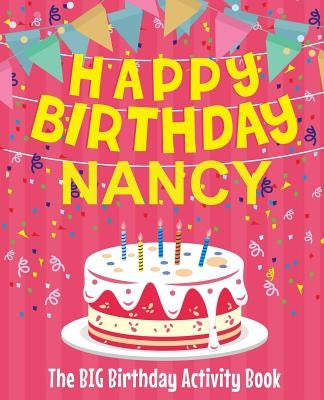 Happy Birthday Nancy - The Big Birthday Activity Book: Personalized Children's Activity Book by Birthdaydr