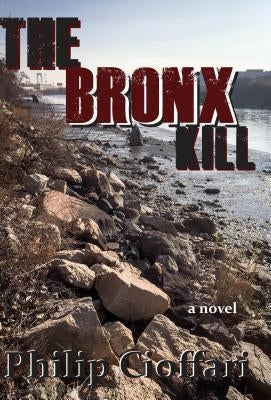 Bronx Kill by Cioffari, Philip