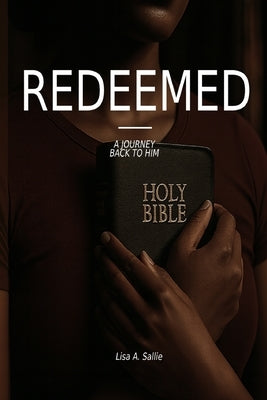Redeemed: A Journey Back to him: Journey by A. Sallie, Lisa