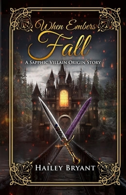 When Embers Fall: A Sapphic Villain Origin Story by Bryant, Hailey P.