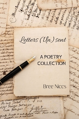 Letters (Un)sent: A Poetry Collection by Niccs, Bree