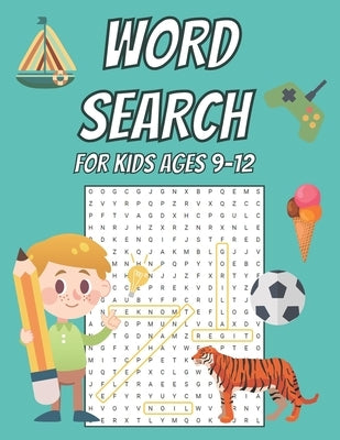 Word Search for Kids Age 9-12: 100 Large Print Word Search Puzzles For Boys And Girls Fun Themes And Different Levels by Dabini G