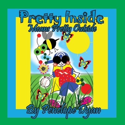 Pretty Inside Means Pretty Outside by Dyan, Penelope