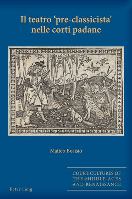 Il teatro pre-classicista nelle corti padane by Alyn Stacey, Sarah