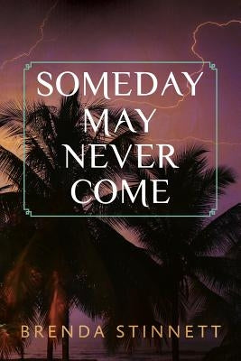 Someday May Never Come by Stinnett, Brenda