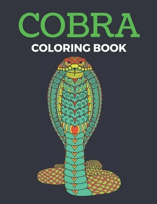Cobra Coloring Book: Reptiles Coloring Book Cobra Snakes - For Adults & Teens Coloring Book Large Print by Publishing House, Blueberry
