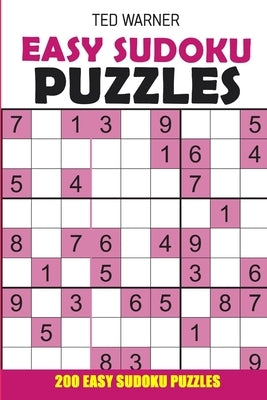 Easy Sudoku Puzzles: 200 Easy Sudoku Puzzles with Answers by Warner, Ted