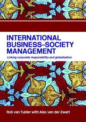 International Business-Society Management: Linking Corporate Responsibility and Globalization by Van Tulder, Rob