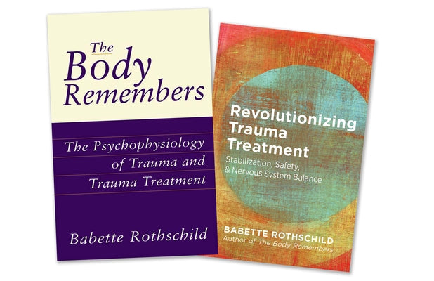 The Body Remembers Volume 1 and Revolutionizing Trauma Treatment, Two-Book Set by Rothschild, Babette