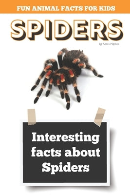 Interesting facts about Spiders: Amazing Spider Picture book by Hopkins, Naomi