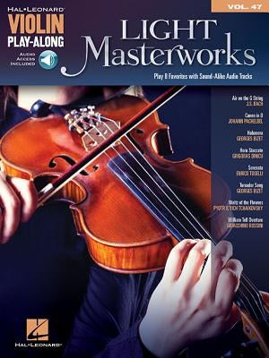 Light Masterworks: Violin Play-Along Volume 47 by Hal Leonard Corp