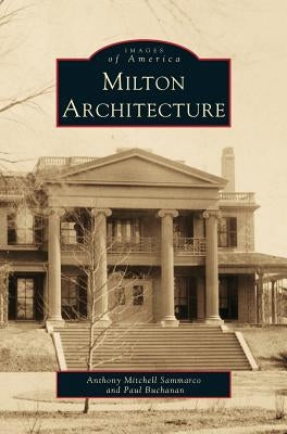 Milton Architecture by Sammarco, Anthony Mitchell