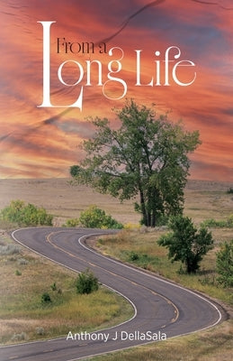 From a Long Life by Dellasala, Anthony J.
