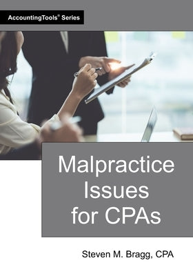 Malpractice Issues for CPAs by Bragg, Steven M.