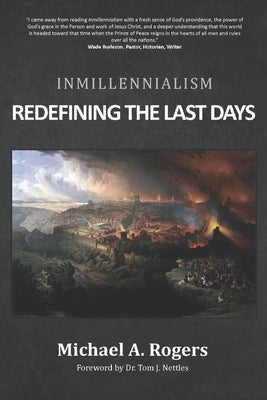 Inmillennialism: Redefining the Last Days by Rogers, Michael A.