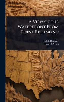 A View of the Waterfront From Point Richmond by Dunning, Judith
