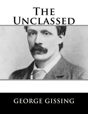 The Unclassed by Gissing, George