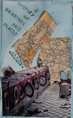 A history of backroads misplaced (selected poems 2010-2020) by Baldinger, Jason