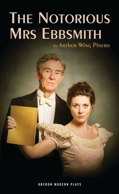 Notorious Mrs Ebbsmith (Revised) by Pinero, Arthur Wing