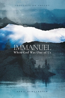 Immanuel: When God Was One of Us by Bumgardner, April