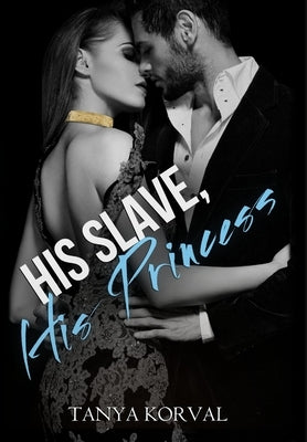 His Slave, His Princess by Korval, Tanya