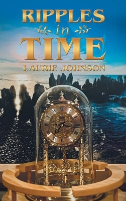 Ripples in Time by Johnson, Laurie
