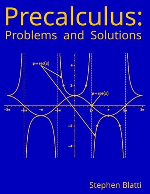 Precalculus: Problems and Solutions by Blatti, Stephen