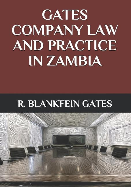 Gates Company Law and Practice in Zambia by Gates, Reagan Blankfein