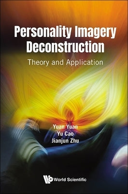Personality Imagery Deconstruction: Theory and Application by Yuan, Yuan
