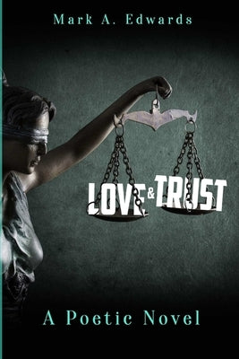 Love & Trust: A Poetic Novel by Edwards, Mark