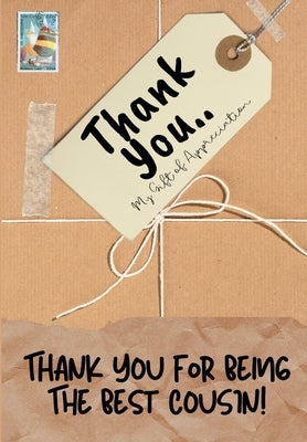 Thank You For Being The Best Cousin: My Gift Of Appreciation: Full Color Gift Book Prompted Questions 6.61 x 9.61 inch by Publishing Group, The Life Graduate
