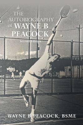The Autobiography of Wayne B Peacock by Peacock Bsme, Wayne B.
