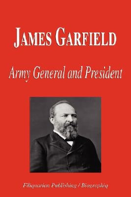 James Garfield - Army General and President (Biography) by Biographiq