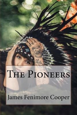 The Pioneers James Fenimore Cooper by Benitez, Paula